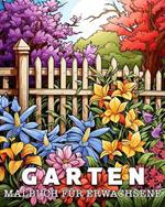 Malbuch für Erwachsene Garten: 50 Einzigartige Garten Motiven Stressmanagement und Entspannung Malbuch