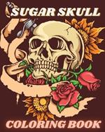 Sugar Skull Coloring Book: Relaxation and Stress Relieving Tattoo Skulls Coloring Pages for Adults