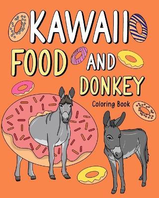 Kawaii Food and Donkey Coloring Book: Adult Activity Relaxation, Painting Menu Cute, and Animal Playful Pictures - Paperland - cover