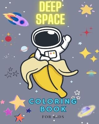 DEEP SPACE Coloring book for kids. A children's coloring book: Full of exciting pictures that will take them on a cosmic journey. - Fun Lab - cover