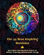 The 35 Most Inspiring Mandalas - Incredible Coloring Book Source of Infinite Wellbeing and Harmonic Energy: Artistic Self-Help Tool for Full Relaxation and Creativity