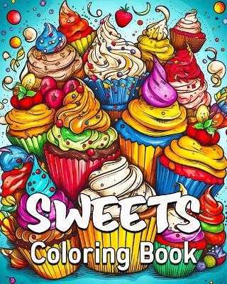 Sweets Coloring Book: 40 Coloring Sweets Patterns, Great Candy Coloring Book for Adults and Teens - Lea Schöning Bb - cover