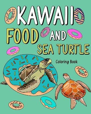 Kawaii Food and Sea Turtle Coloring Book: Adult Activity Pages, Painting Menu Cute and Animal Playful Pictures - Paperland - cover