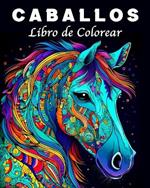 Caballos Libro de Colorear: 70 Hermosos Mandalas de Caballos para Controlar el Estres y Relajarse