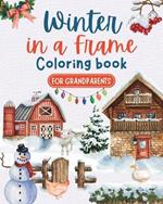 Winter in a frame - Coloring book for grandparents: Large print Christmas coloring book for seniors