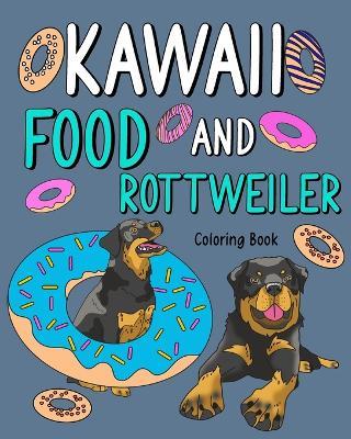Kawaii Food and Rottweiler Coloring Book: Adult Activity Pages, Painting Menu Cute and Funny Animal Playful Pictures - Paperland - cover