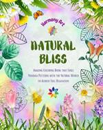 Natural Bliss - Amazing Coloring Book that Fuses Mandala Patterns with the Natural World to Achieve Full Relaxation: Collection of Powerful Spiritual Symbols that Celebrates the Beauty of Nature