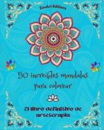 50 incre?bles mandalas para colorear: El libro definitivo de arteterapia Arte para la relajaci?n plena y creatividad: Maravillosos dise?os de mandalas fuente de armon?a infinita y energ?a divina