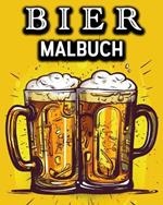 Bier Malbuch: Lustiges Malbuch fur Biertrinker - Ein tolles Geschenk fur Manner