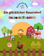 Ein gl?cklicher Bauernhof - Malbuch f?r Kinder - Lustige und kreative Zeichnungen von bezaubernden Nutztieren: Sch?ne Sammlung s??er Bauernhofszenen f?r Kinder
