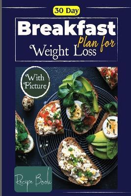 30 Day Healthy Breakfast Plan for Weight Loss: Meal Prep for Weekly Plans and Recipes to Lose Weight the Healthy Way - Tuhin Barua - cover