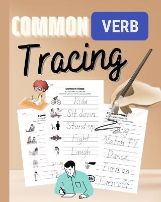 Common Verbs Tracing Workbook: Kids Handwriting Practice Workbook / Learn, Trace & Practice, Activity Workbook - Thy Nguyen - cover