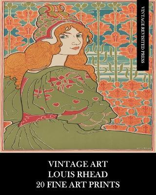 Vintage Art: Louis Rhead: 20 Fine Art Prints: Poster Art and Advertising Ephemera for Collages, Scrapbooks and Framing - Vintage Revisited Press - cover