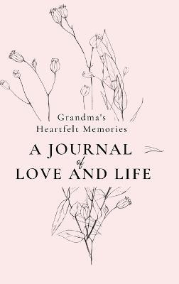 Grandma's Heartfelt Memories: A Journal of LOVE and LIFE - Amber Presley - cover