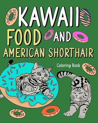 Kawaii Food and American Shorthair Coloring Book: Adult Activity Art Pages, Painting Menu Cute and Funny Animal Picture - Paperland - cover