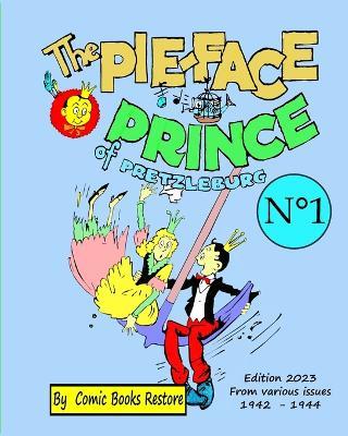 The Pie-face Prince of Pretzleburg. N°1: Edition 2023, from various issues 1942-1944 - Comic Books Restore,G Carlson - cover