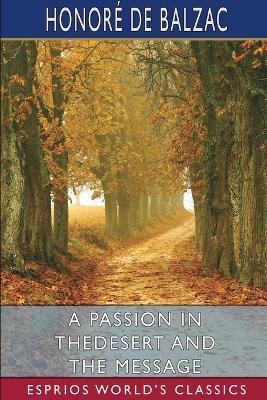 A Passion in the Desert and The Message (Esprios Classics): Translated by Katharine Prescott Wormeley - Honoré de Balzac - cover
