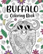 Buffalo Coloring Book: Zentangle Animal Pattern, Floral and Mandala Style, Pages for Buffaloes Lovers