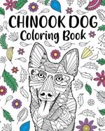 Chinook Dog Coloring Book: Zentangle Animal, Floral and Mandala Style with Funny Quotes and Freestyle Art