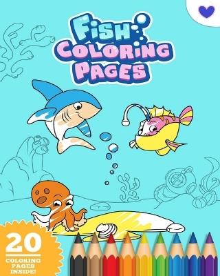 Fish Coloring Book For Kids Ages 4-10: Cute Sea Life Coloring Book: Let the fun begin! - Fun Printing Press - cover