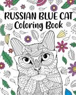 Russian Blue Cat Coloring Book: Zentangle Animal, Floral and Mandala Style