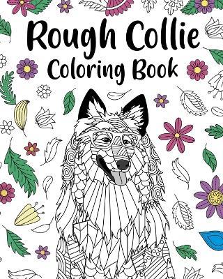 Rough Collie Coloring Book: ages for Dogs Lover with Funny Quotes and Relaxation Freestyle Art - Paperland - cover