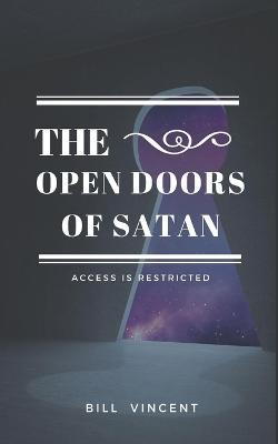 The Open Doors of Satan: Access is Restricted - Bill Vincent - cover