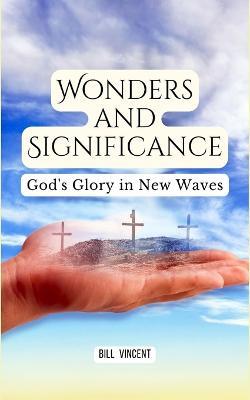 Wonders and Significance: God's Glory in New Waves - Bill Vincent - cover