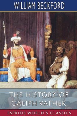 The History of Caliph Vathek (Esprios Classics) - William Beckford - cover
