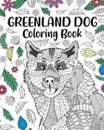 Greenland Dog Coloring Book: Zentangle Animal, Floral and Mandala Style, Pages for Painting Dogs Lover