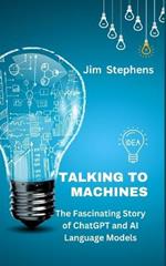 Talking to Machines: The Fascinating Story of ChatGPT and AI Language Models