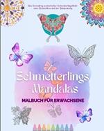 Schmetterlings-Mandalas Malbuch f?r Erwachsene Anti-Stress und entspannende Designs zur F?rderung der Kreativit?t: Eine Sammlung von magischen Bildern zum Stressabbau und zur Entspannung