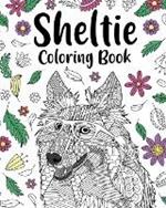 Sheltie Coloring Book: Pages for Shetland Sheepdog Lover with Funny Quotes and Freestyle Art