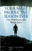 Your Most Productive Season Ever: The Anointing to Get Things Done - Bill Vincent - cover