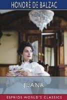 Juana (Esprios Classics): Translated By Katharine Prescott Wormeley - Honoré de Balzac - cover