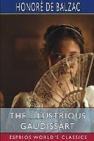 The Illustrious Gaudissart (Esprios Classics): Translated By Katharine Prescott Wormeley