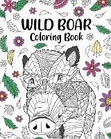 Wild Boar Coloring Book: Zentangle Animal, Floral and Mandala Style, Pages for Wild Animals Lovers - Paperland - cover