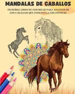 Mandalas de caballos Libro para colorear Mandalas ecuestres antiestr?s y relajantes para fomentar la creatividad: Incre?ble libro para amantes de los caballos que desarrolla la imaginaci?n