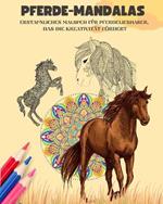 Pferde-Mandalas Malbuch f?r Pferdeliebhaber Entspannende und Anti-Stress-Mandalas zur F?rderung der Kreativit?t: Erstaunliches Malbuch f?r Pferdeliebhaber, das die Fantasie f?rdert