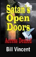 Satan's Open Doors: Access Denied - Bill Vincent - cover