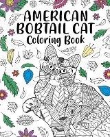 American Bobtail Cat Coloring Book: Pages for Cats Lover with Funny Quotes and Freestyle Art - Paperland - cover