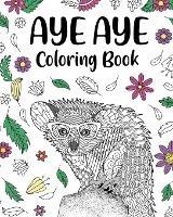 Aye Aye Coloring Book: Floral Cover, Mandala Crafts & Hobbies Zentangle Books, Freestyle Drawing Pages - Paperland - cover