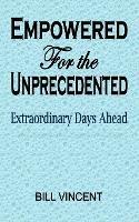 Empowered For the Unprecedented: Extraordinary Days Ahead
