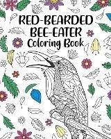 Red-Bearded Bee-Eater Coloring Book: Mandala Crafts & Hobbies Zentangle, Funny Quotes and Freestyle Drawing Pages - Paperland - cover
