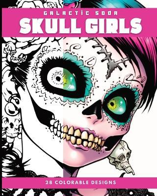Skull Girls (Coloring Book): 28 Coloring Pages - Galactic Soda - cover
