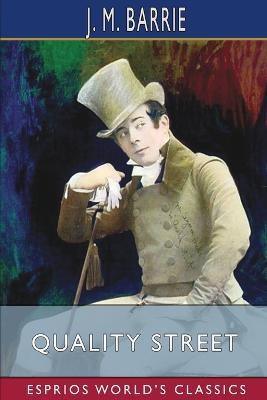 Quality Street (Esprios Classics): A Comedy - J M Barrie - cover