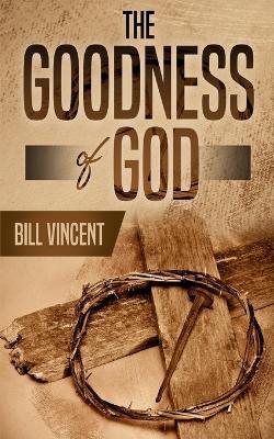 The Goodness of God - Bill Vincent - cover
