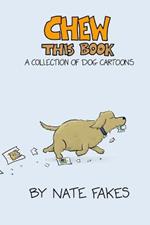 Chew This Book: A Collection of Dog Cartoons