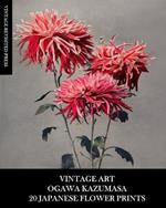 Vintage Art: Ogawa Kazumasa: 20 Japanese Flower Prints