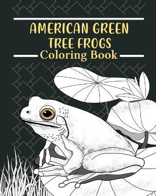 American Green Tree Frog Coloring Book: Amphibians Painting Pages, Funny Quotes Pages, Freestyle Drawing Pages - Paperland - cover